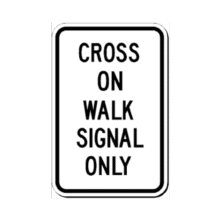 CROSS ON WALK SIGNAL ONLY